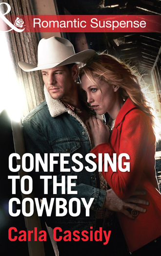 Carla Cassidy. Confessing to the Cowboy