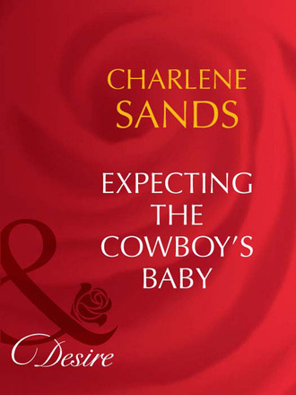 Charlene Sands. Expecting The Cowboy's Baby