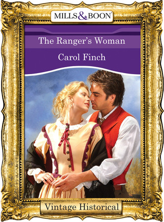 Carol Finch. The Ranger's Woman