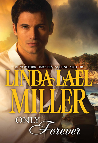 Linda Lael Miller. Only Forever