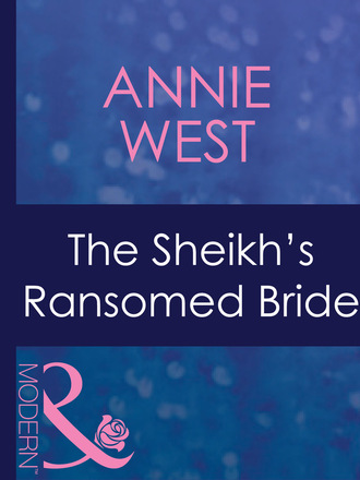 Annie West. The Sheikh's Ransomed Bride