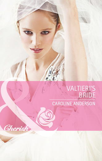 Caroline Anderson. Valtieri's Bride