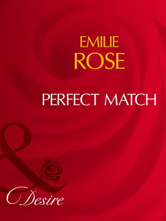 Emilie Rose. Perfect Match