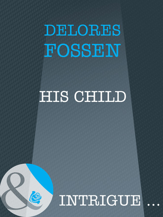 Delores Fossen. His Child