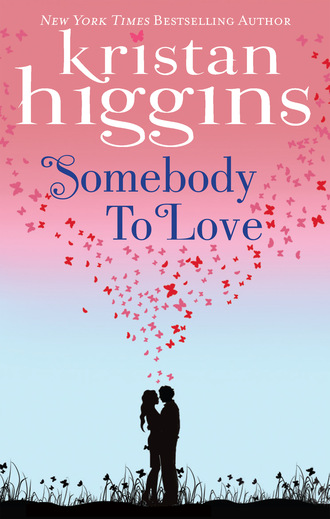 Kristan Higgins. Somebody to Love