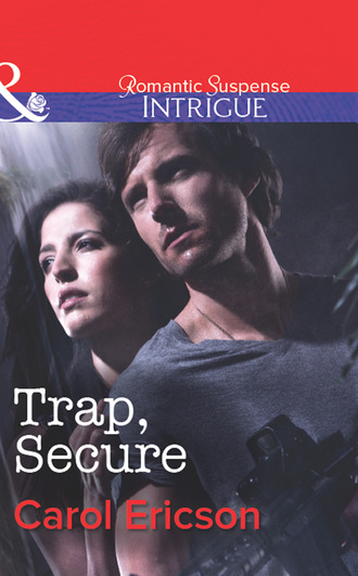 Carol Ericson. Trap, Secure