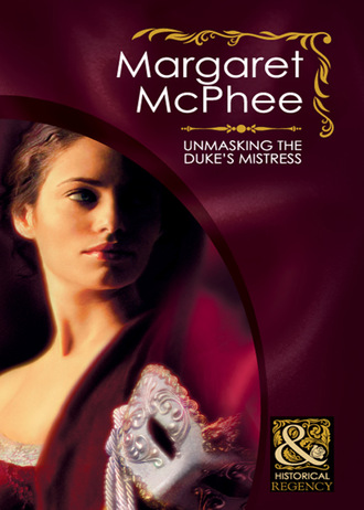 Margaret McPhee. Unmasking the Duke's Mistress