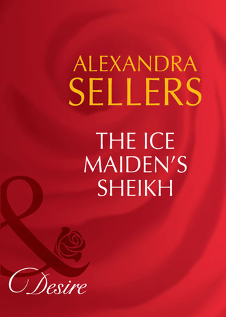 Alexandra Sellers. The Ice Maiden's Sheikh