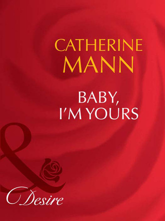 Catherine Mann. Baby, I'm Yours