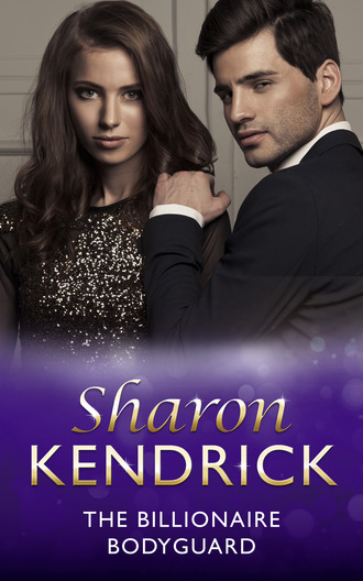 Sharon Kendrick. The Billionaire Bodyguard