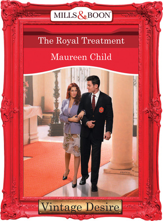 Maureen Child. The Royal Treatment