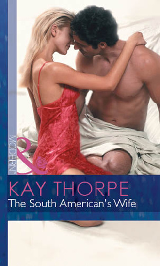 Kay Thorpe. The South American's Wife