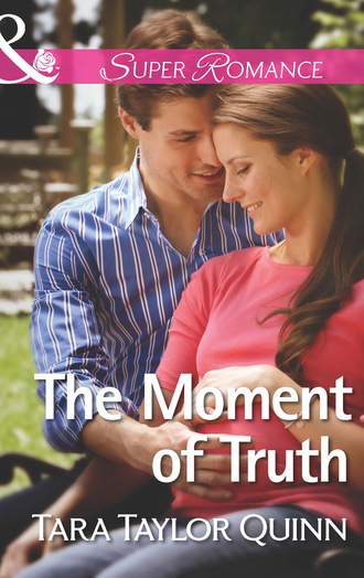 Tara Taylor Quinn. The Moment Of Truth