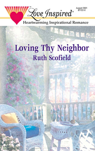 Ruth Scofield. Loving Thy Neighbor