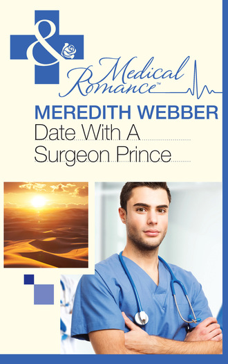 Meredith Webber. Date with a Surgeon Prince