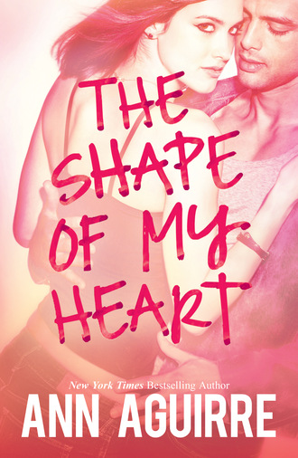 Ann  Aguirre. The Shape Of My Heart