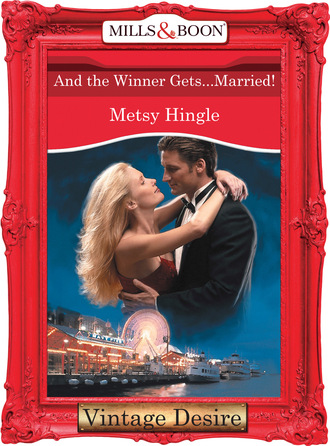 Metsy Hingle. And The Winner Gets...Married!