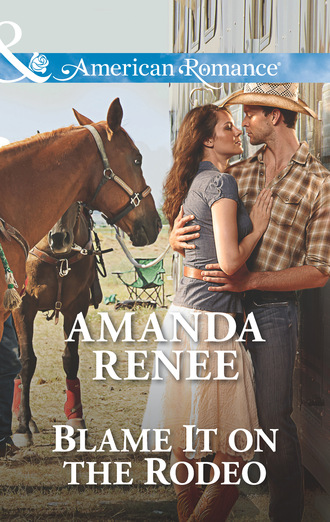 Amanda Renee. Blame It on the Rodeo