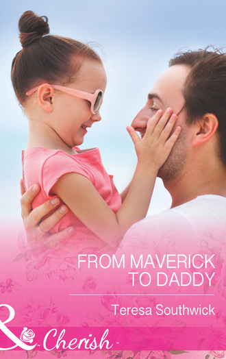 Teresa Southwick. From Maverick to Daddy