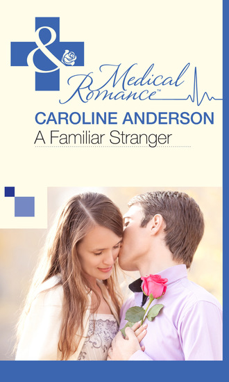 Caroline Anderson. A Familiar Stranger