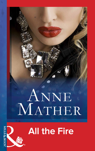 Anne Mather. All The Fire