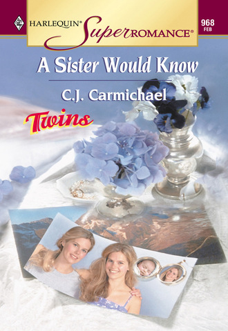 C.J. Carmichael. A Sister Would Know