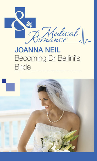 Joanna Neil. Becoming Dr Bellini's Bride