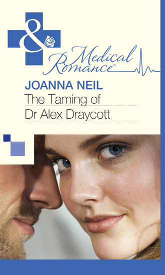 Joanna Neil. The Taming of Dr Alex Draycott