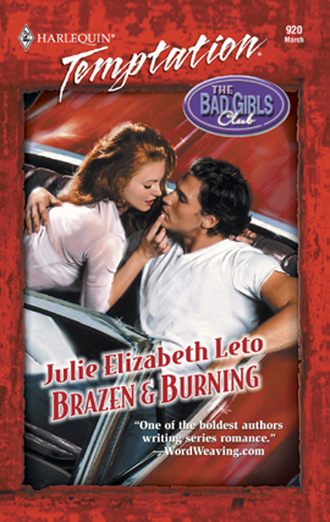 Julie Leto. Brazen & Burning