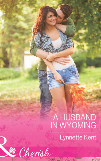 Lynnette Kent. A Husband In Wyoming