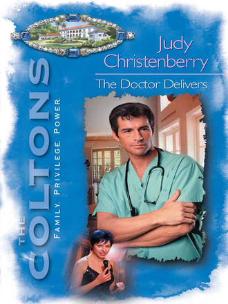 Judy Christenberry. The Doctor Delivers