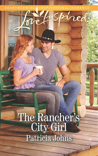 Patricia Johns. The Rancher's City Girl