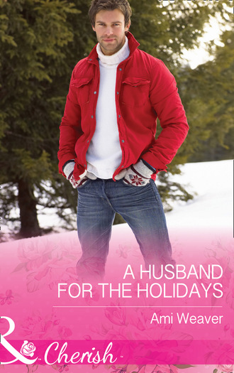 Ami Weaver. A Husband For The Holidays