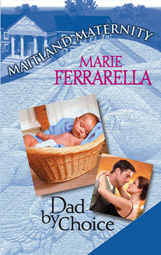 Marie Ferrarella. Dad By Choice