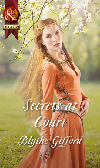 Blythe Gifford. Secrets at Court