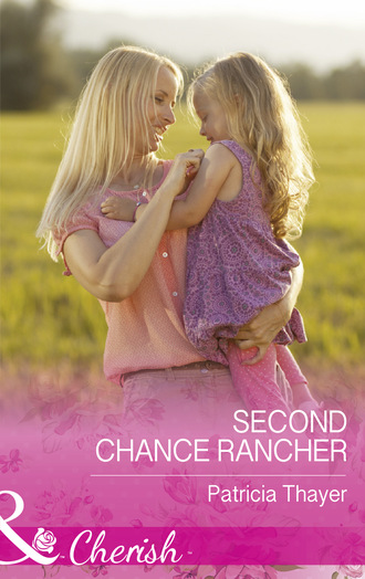 Patricia Thayer. Second Chance Rancher