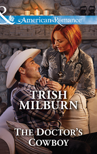 Trish  Milburn. The Doctor's Cowboy