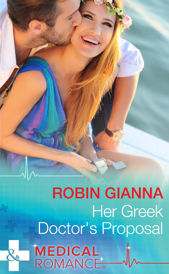 Robin Gianna. Her Greek Doctor's Proposal