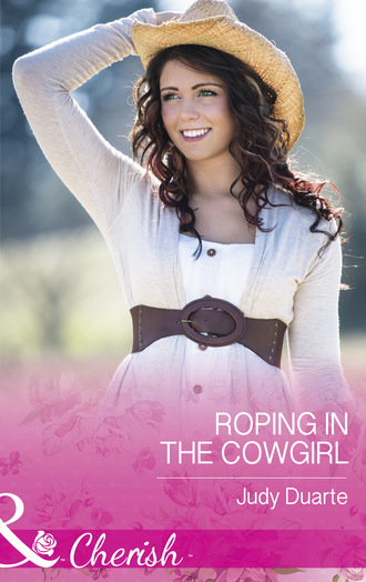 Judy Duarte. Roping In The Cowgirl