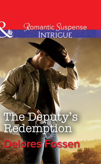 Delores Fossen. The Deputy's Redemption