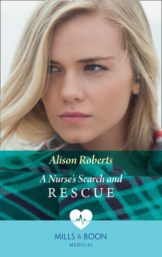 Alison Roberts. A Nurse's Search And Rescue