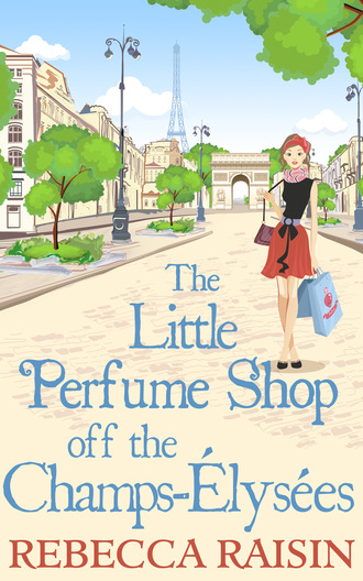 Rebecca Raisin. The Little Perfume Shop Off The Champs-?lys?es