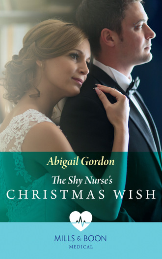 Abigail Gordon. The Shy Nurse's Christmas Wish