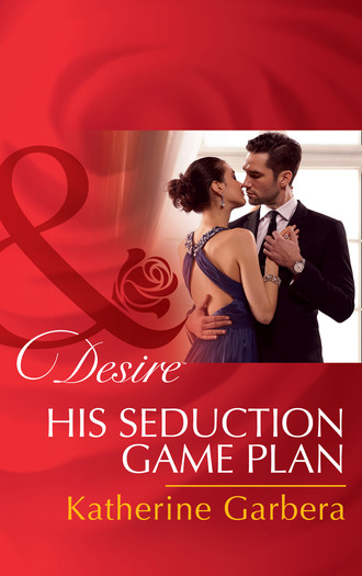 Katherine Garbera. His Seduction Game Plan