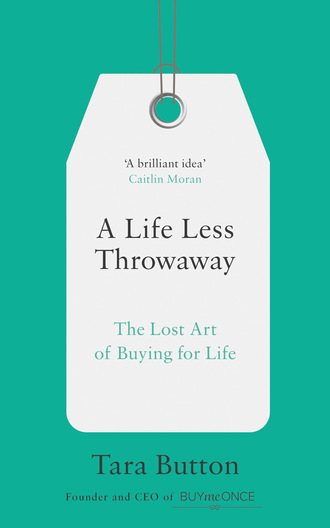 Tara Button. A Life Less Throwaway