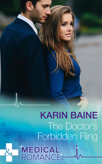 Karin Baine. The Doctor's Forbidden Fling