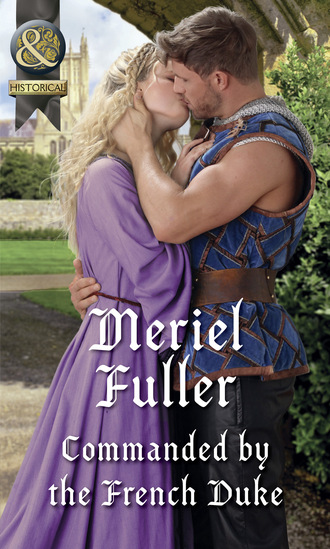 Meriel Fuller. Commanded By The French Duke