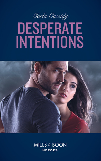 Carla Cassidy. Desperate Intentions