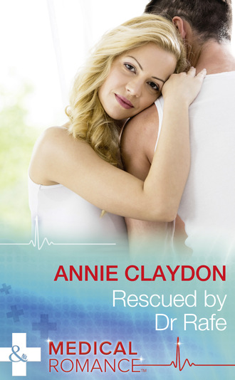 Annie Claydon. Rescued By Dr Rafe