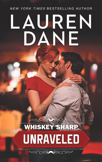 Lauren  Dane. Whiskey Sharp: Unraveled